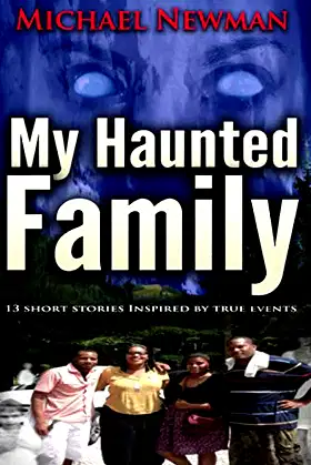 My Haunted Family: 13 Short Stories Inspired by True Events poster