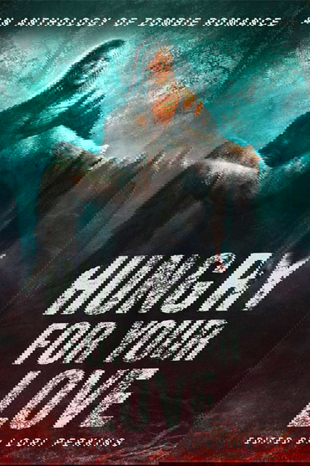 Hungry for Your Love: An Anthology of Zombie Romance poster