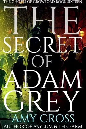 The Secret of Adam Grey (The Ghosts of Crowford Book 16) poster