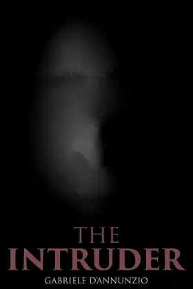 The Intruder: A Novel of Love and Treachery poster