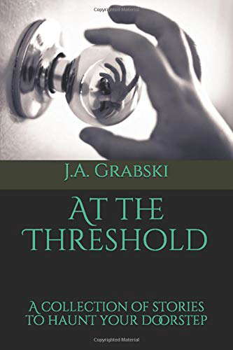 At the Threshold: A collection of stories to haunt your doorstep poster