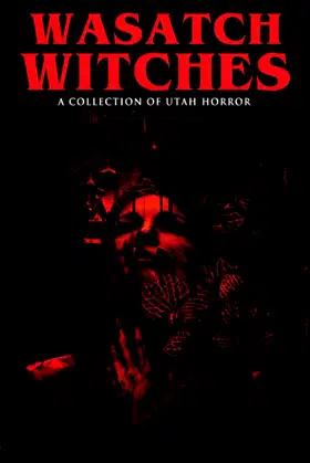Wasatch Witches: A Collection of Utah Horror poster