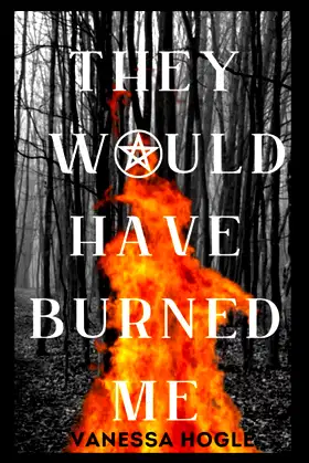 They Would Have Burned Me poster