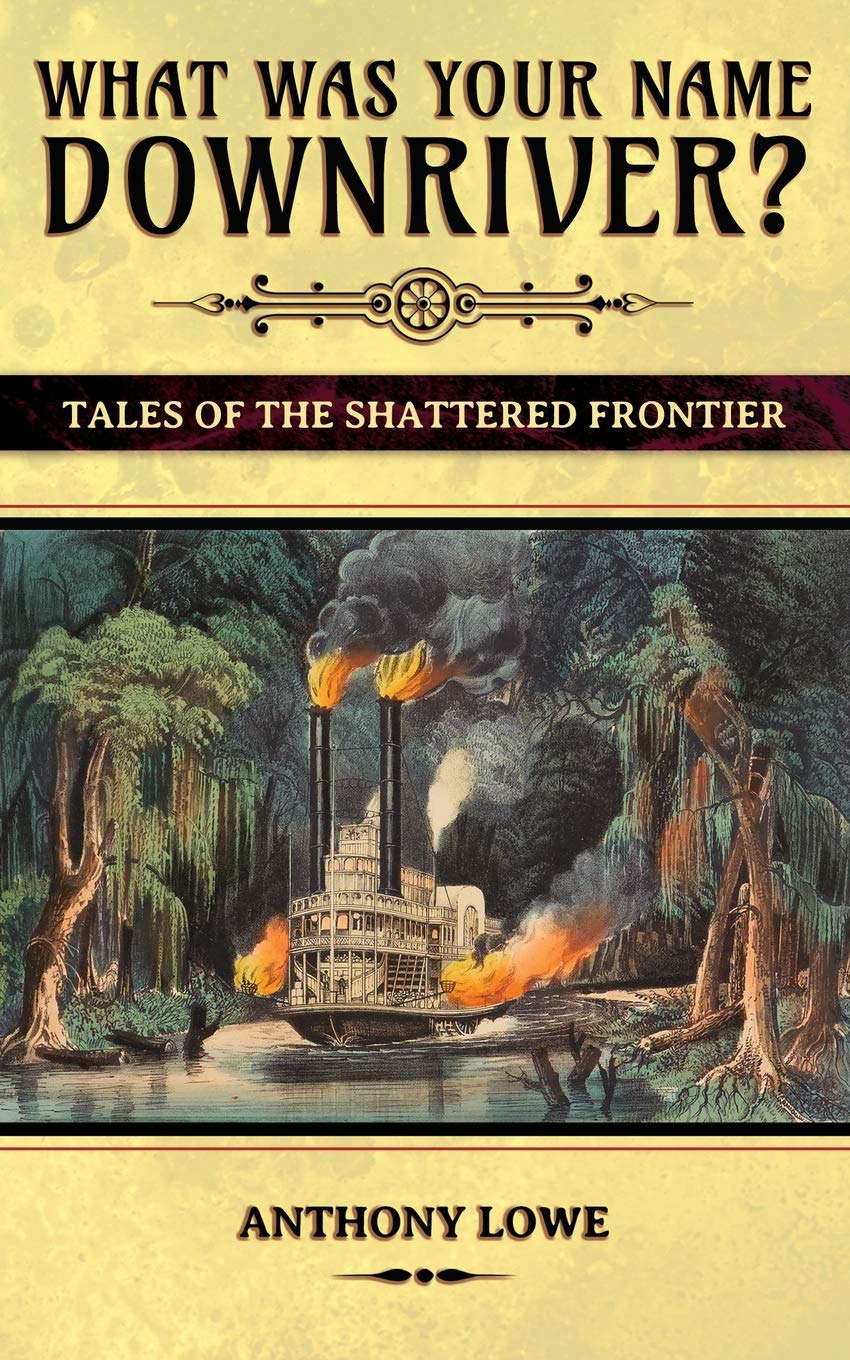 What Was Your Name Downriver?: Tales of the Shattered Frontier poster