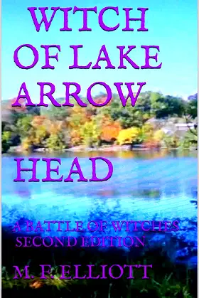 WITCH OF LAKE ARROW HEAD: A BATTLE OF WITCHES SECOND EDITION poster