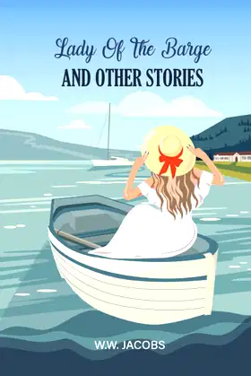 LADY OF THE BARGE AND OTHER STORIES: Illustrated Short Story Reprint Series poster