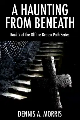 A Haunting From Beneath: Book 2 of the Off The Beaten Path Series poster
