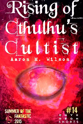 Rising of Cthulhu's Cultist (Onyx Neon Shorts Book 14) poster