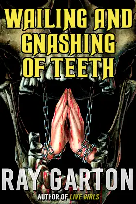 Wailing and Gnashing of Teeth (The Horror of Ray Garton Book 5) poster