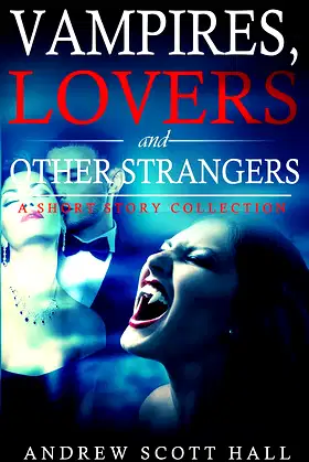 Vampires, Lovers, and Other Strangers: A Short Story Collection poster