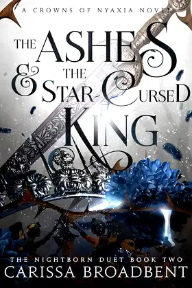 The Ashes and the Star-Cursed King (Crowns of Nyaxia Book 2) poster