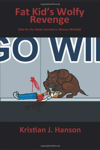 The Fat Kid's Wolfy Revenge: Not for the Weak Hearted or Mature Minded poster