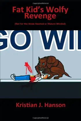 The Fat Kid's Wolfy Revenge: Not for the Weak Hearted or Mature Minded poster
