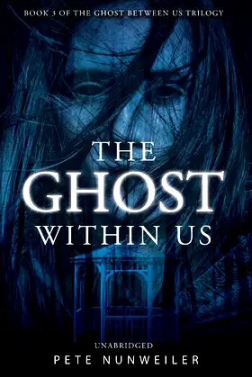 The Ghost Within Us: Unabridged (The Ghost Between Us Book 3) poster