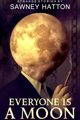 Everyone Is a Moon: Strange Stories poster