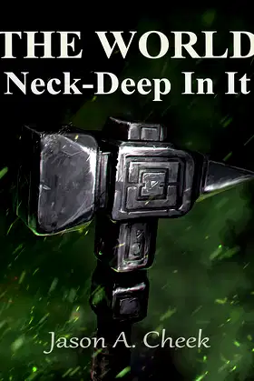 Neck-Deep In It: A LitRPG and GameLit Series. (The World Book 8) poster