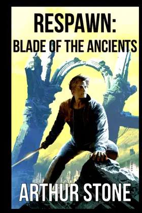 Respawn: Blade of the Ancients (Respawn LitRPG) poster