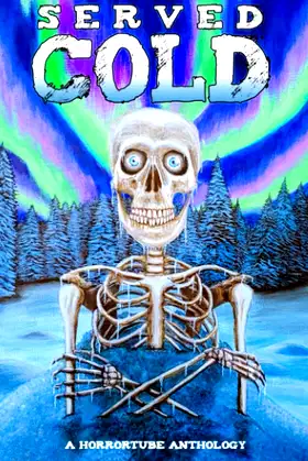Served Cold: A HorrorTube Anthology (HorrorTube Anthologies) poster