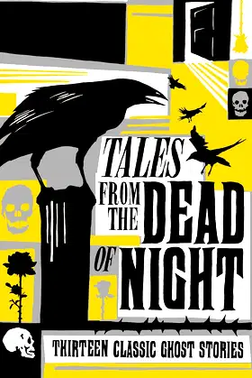 Tales from the Dead of Night: Thirteen Classic Ghost Stories poster