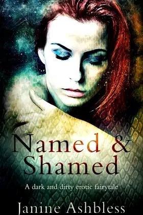 Named and Shamed: A dark and dirty erotic fairy tale poster