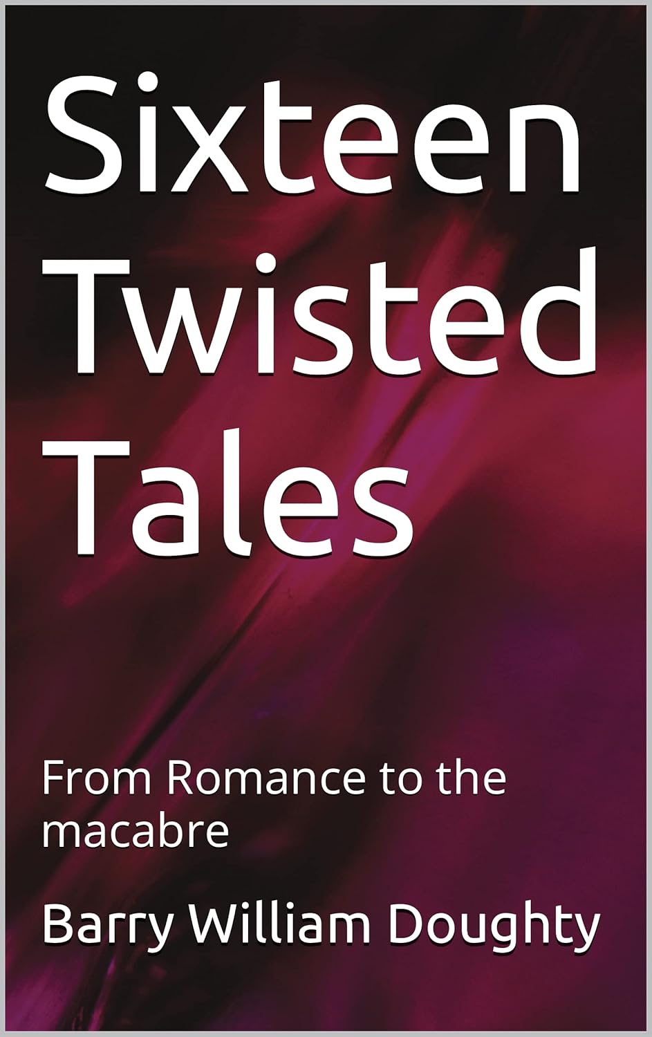 Sixteen Twisted Tales: From Romance to the macabre poster