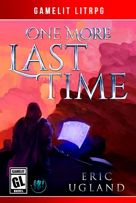 One More Last Time: A LitRPG/GameLit Novel (The Good Guys Book 1) poster