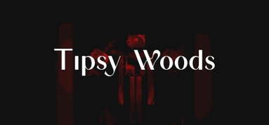 Tipsy Woods capsule