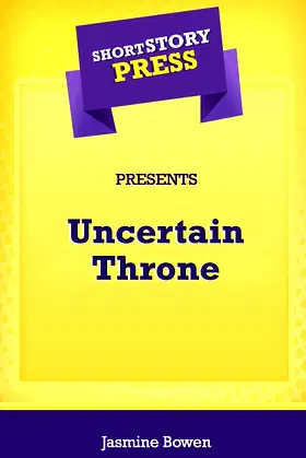 Short Story Press Presents Uncertain Throne poster