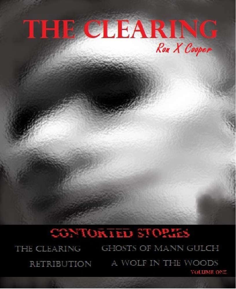 The Clearing: Distorted Stories by Ron X Cooper Volume 1 poster