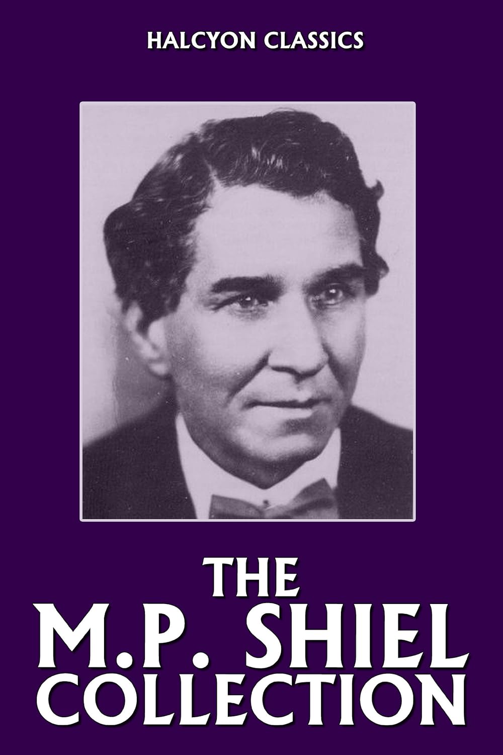 The M.P. Shiel Collection: 14 Novels and Short Stories (Halcyon Classics) poster