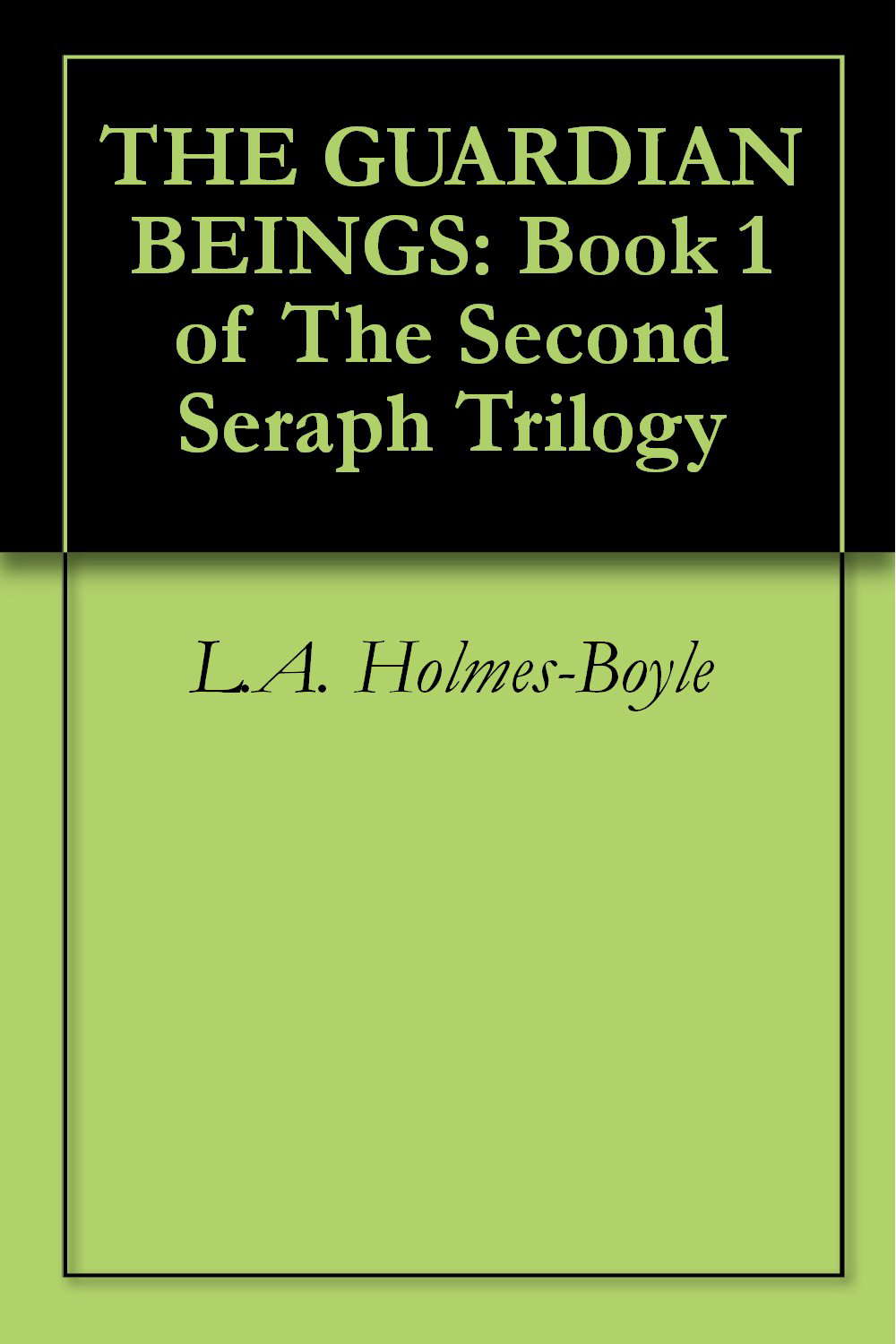 THE GUARDIAN BEINGS: Book 1 of The Second Seraph Trilogy poster