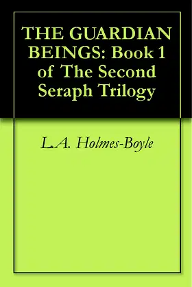 THE GUARDIAN BEINGS: Book 1 of The Second Seraph Trilogy poster
