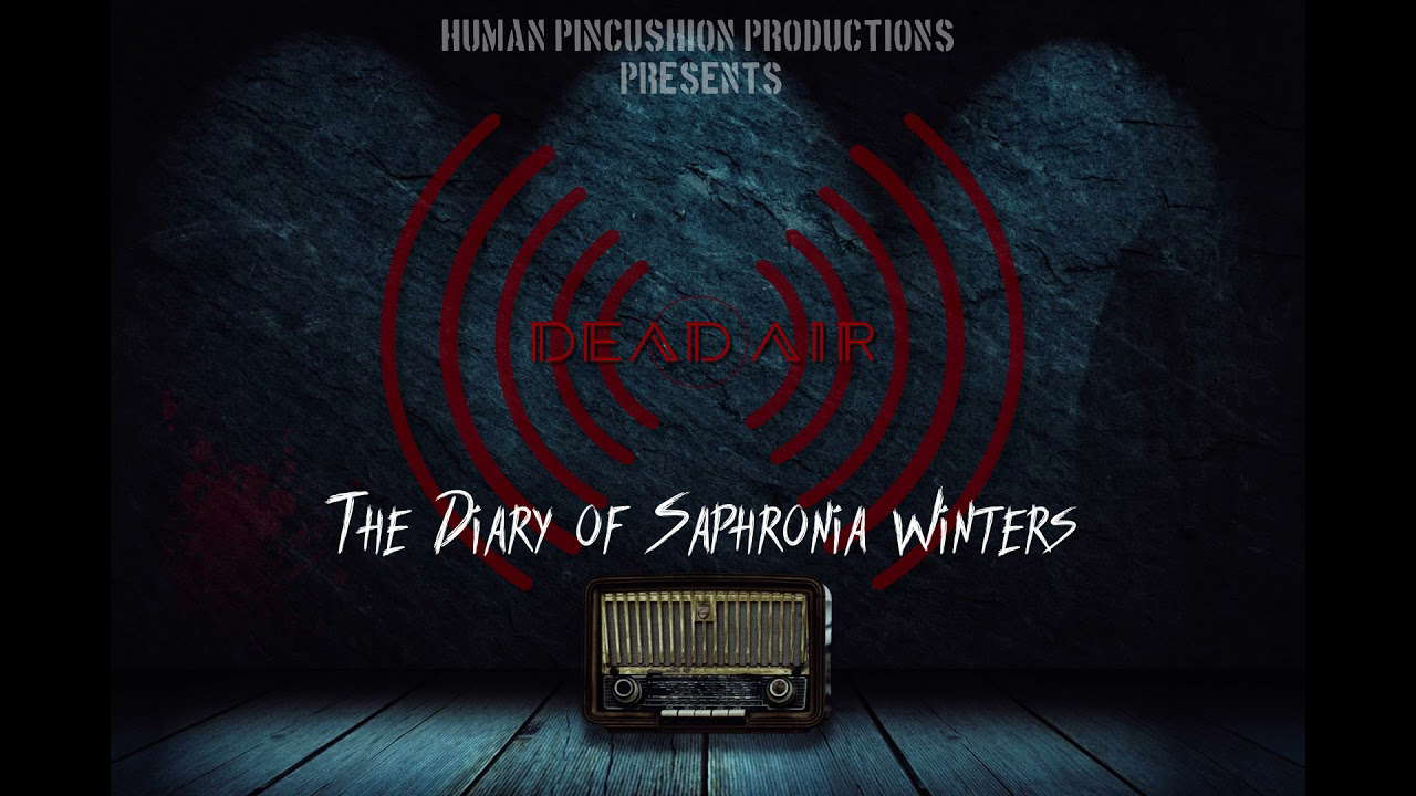 Dead Air Ep 11 - The Diary of Saphronia Winters