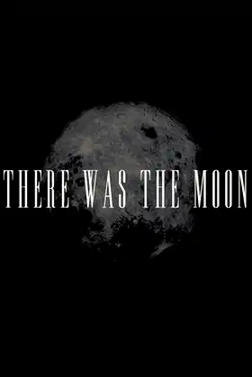 There Was the Moon poster