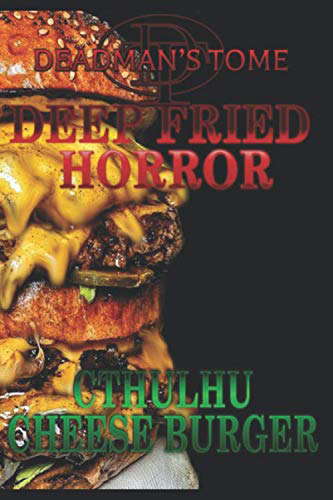 Deadman's Tome Deep Fried Horror Cthulhu Cheese Burger poster