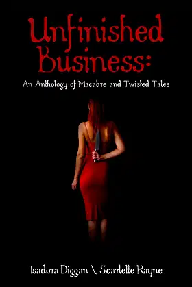 Unfinished Business: An Anthology of Macabre and Twisted Tales poster