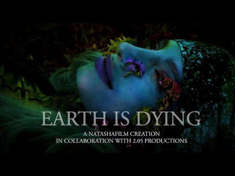 'EARTH IS DYING' - a micro short film by Natasha Pugh.
