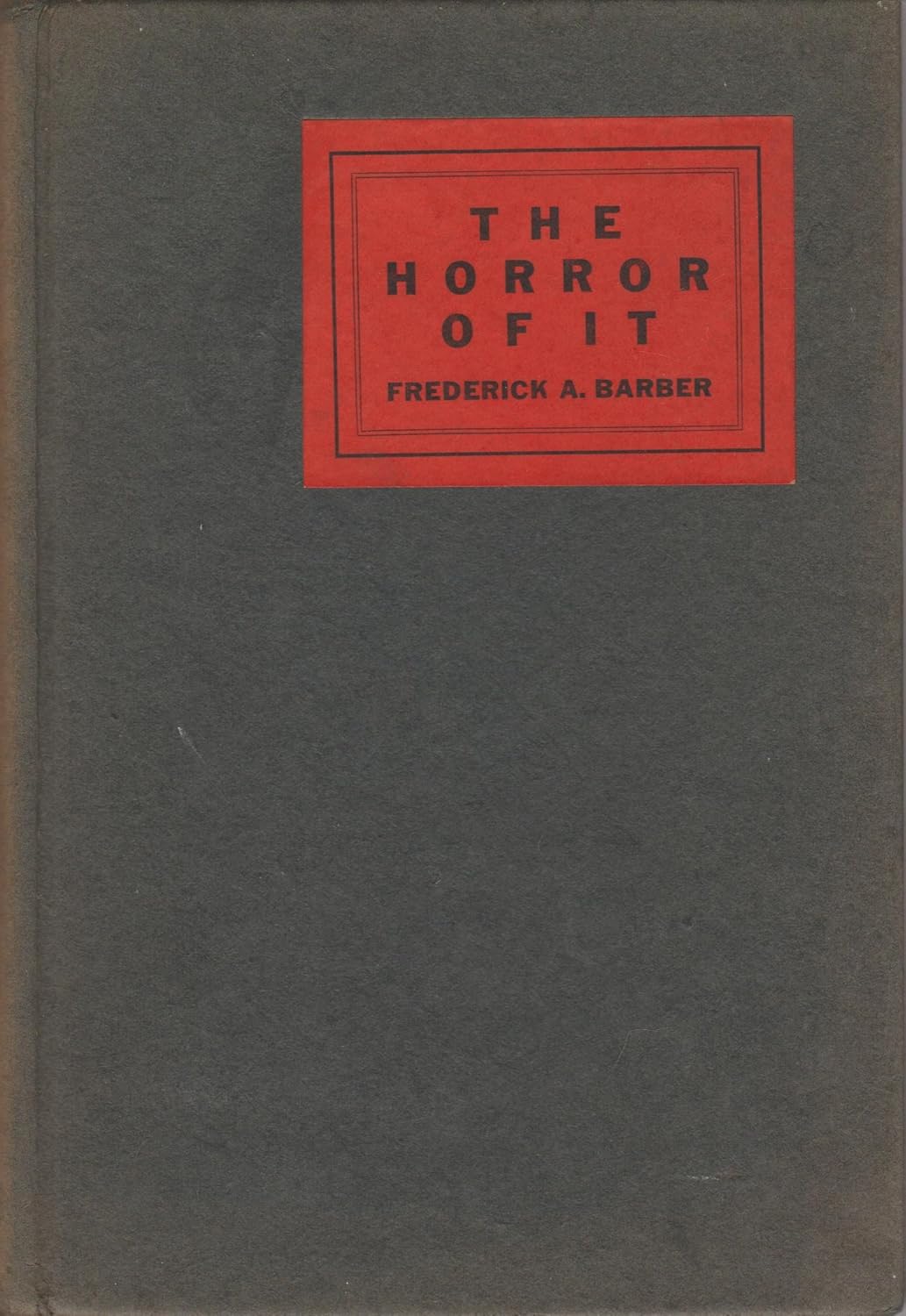 The horror of it;: Camera records of war's gruesome glories; poster