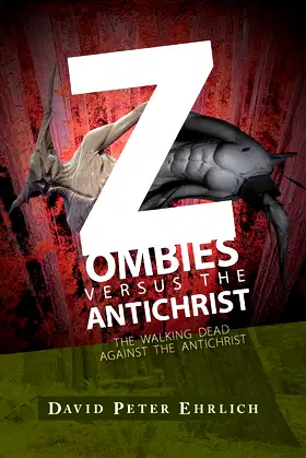 ZOMBIES versus THE ANTICHRIST: The Walking Dead Against The Antichrist poster