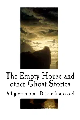 The Empty House and other Ghost Stories: Algernon Blackwood poster