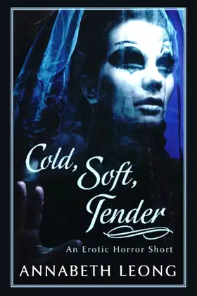 Cold, Soft, Tender: An Erotic Horror Short poster