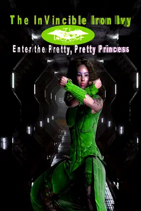 The InVincible Iron Ivy: Enter the Pretty, Pretty Princess poster