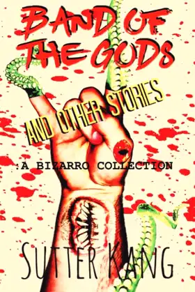 Band of the Gods and Other Stories: A Bizarro Collection poster