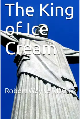 The King of Ice Cream: Robert Wayne McCoy poster