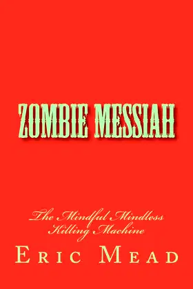 Zombie Messiah: The Mindful Mindless Killing Machine poster