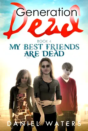 Generation Dead Book 4: My Best Friends Are Dead poster