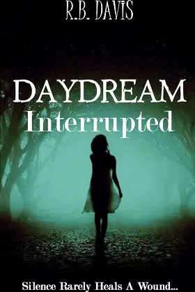 Daydream Interrupted: Silence Rarely Heals a Wound poster