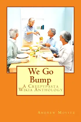 We Go Bump: A Creepypasta Wikia Anthology (Creepypasta Wiki Anthology) poster
