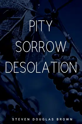 PITY SORROW DESOLATION: The Vineyard Trilogy poster
