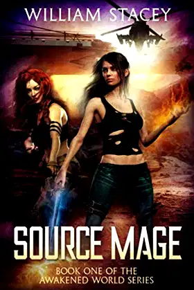 Source Mage: An Urban Fantasy Military Adventure (The Awakened World) poster